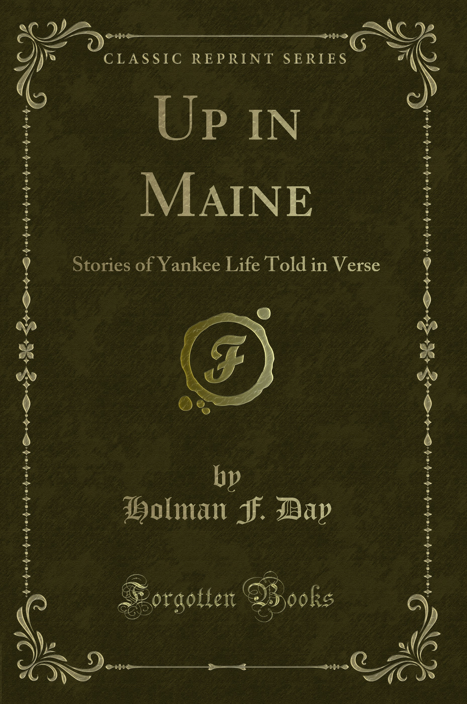 Up in Maine: Stories of Yankee Life Told in Verse (Classic Reprint)