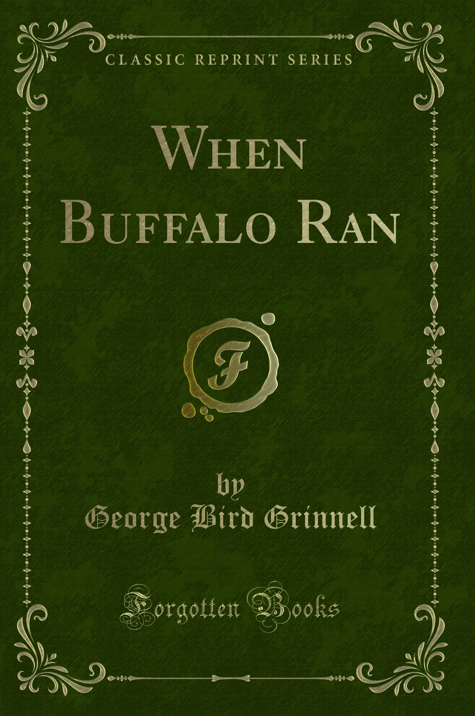 When Buffalo Ran (Classic Reprint)