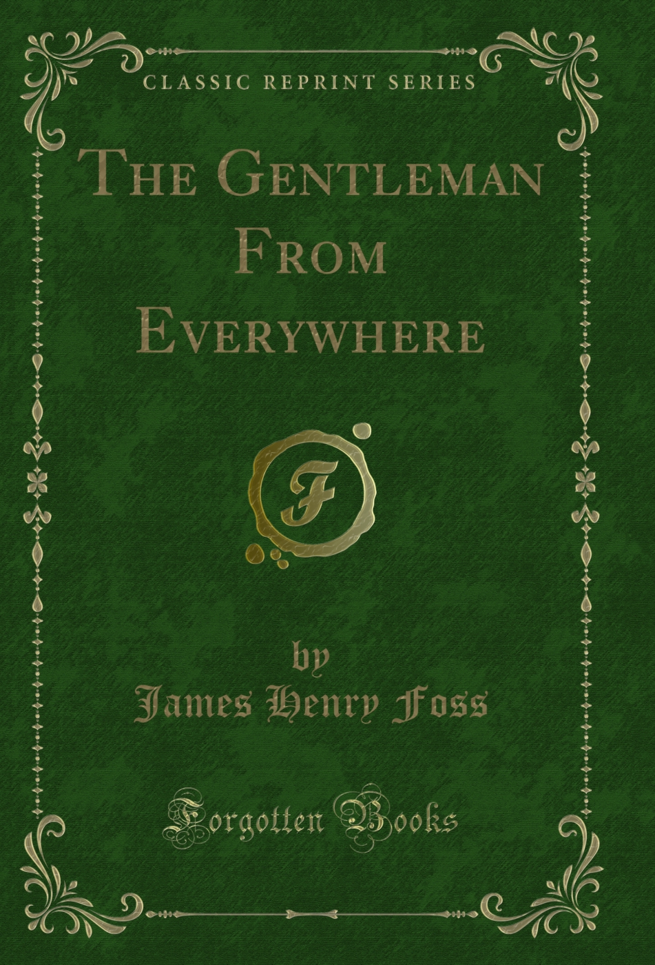 The Gentleman From Everywhere (Classic Reprint)
