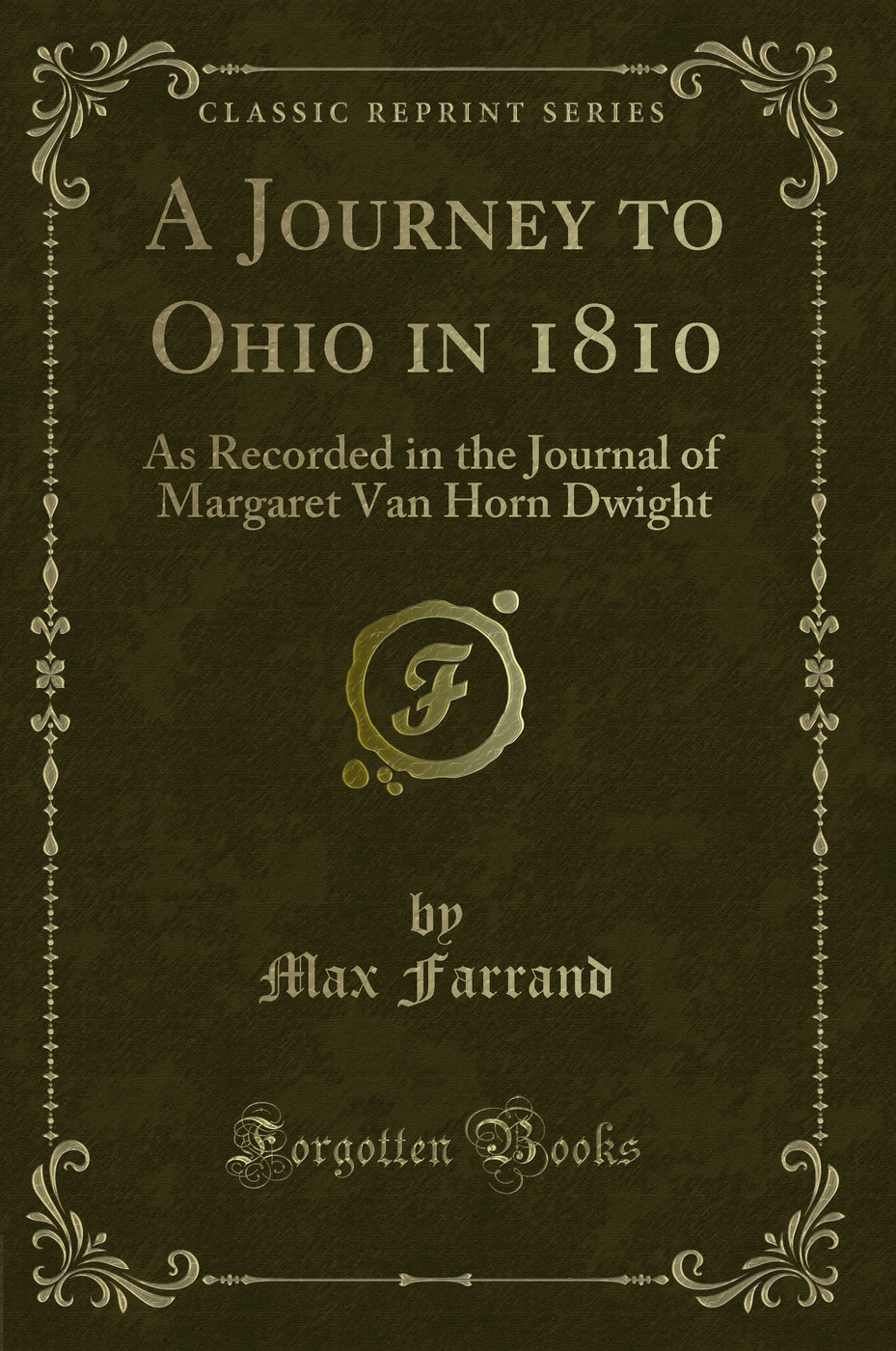 A Journey to Ohio in 1810: As Recorded in the Journal of Margaret Van Horn Dwight (Classic Reprint)