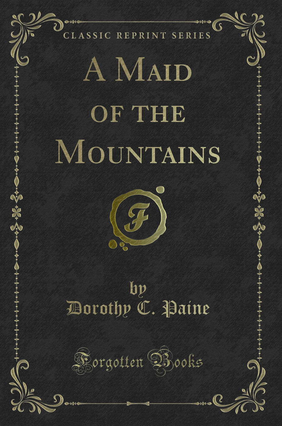 A Maid of the Mountains (Classic Reprint)