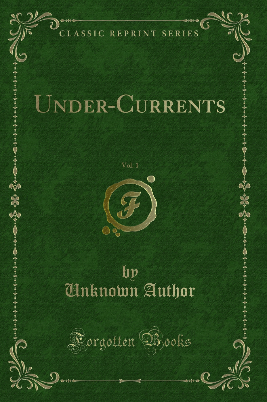 Under-Currents, Vol. 1 (Classic Reprint)