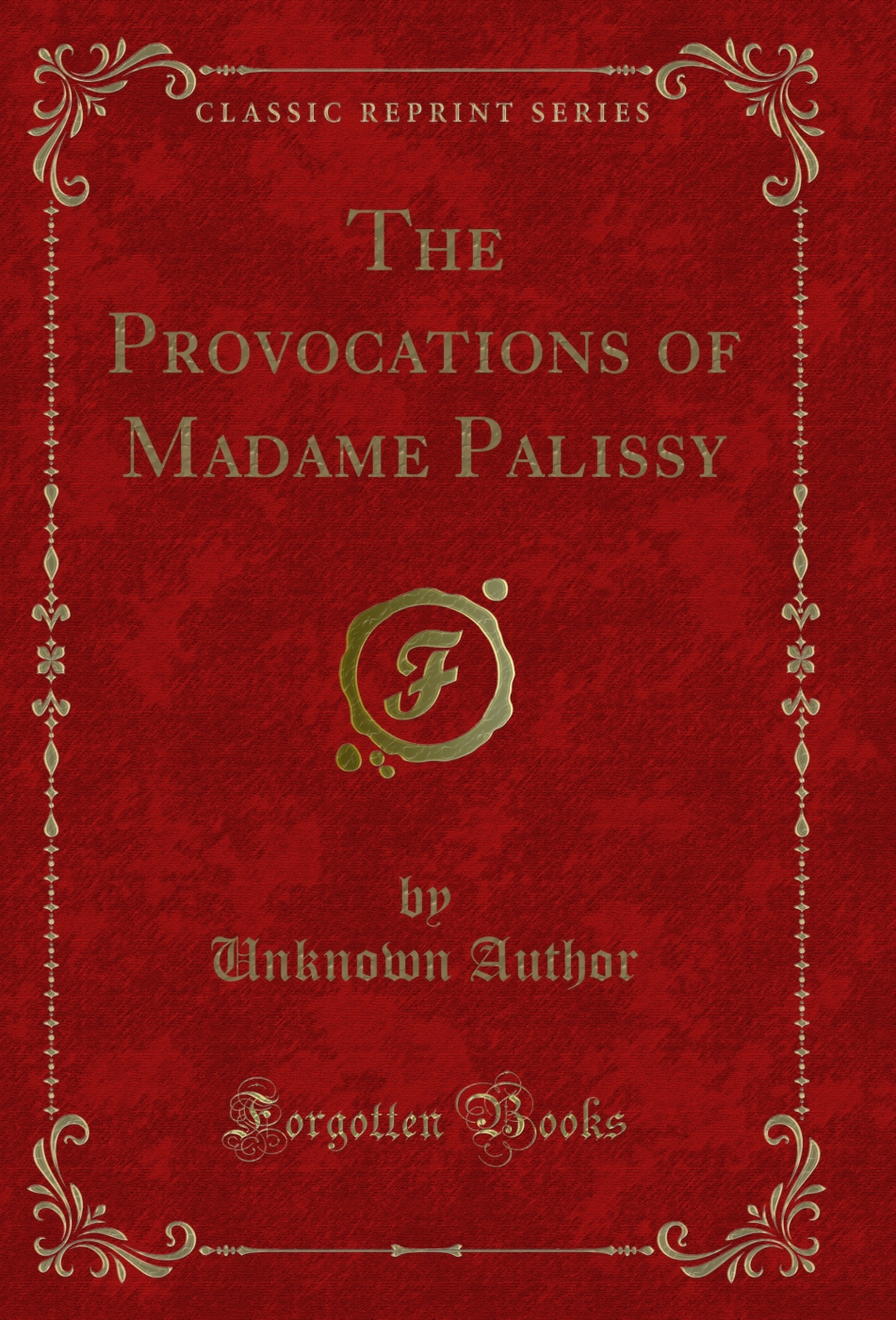The Provocations of Madame Palissy (Classic Reprint)