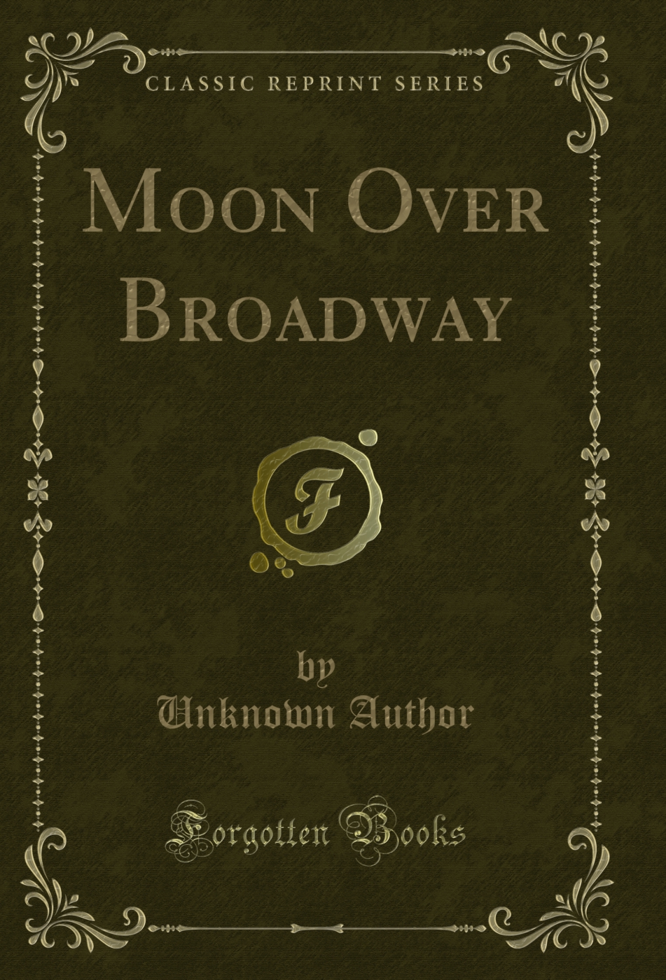 Moon Over Broadway (Classic Reprint)