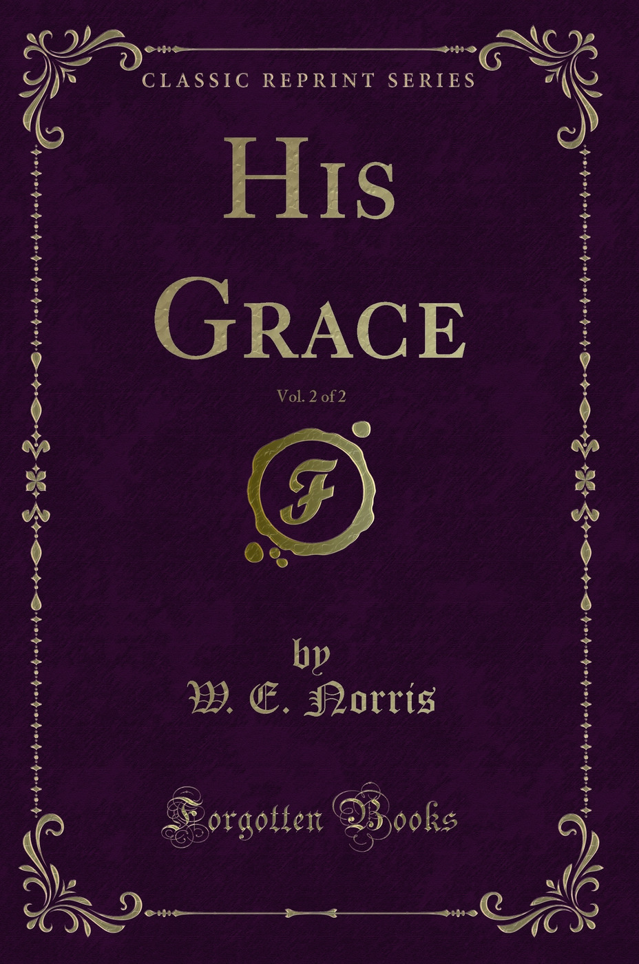 His Grace, Vol. 2 of 2 (Classic Reprint)