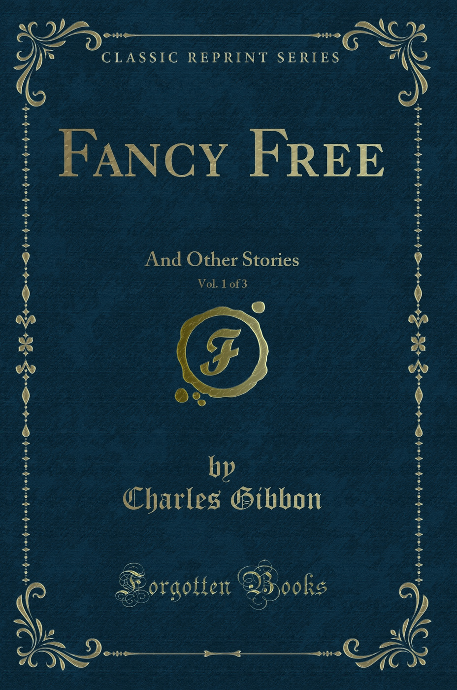 Fancy Free, Vol. 1 of 3: And Other Stories (Classic Reprint)