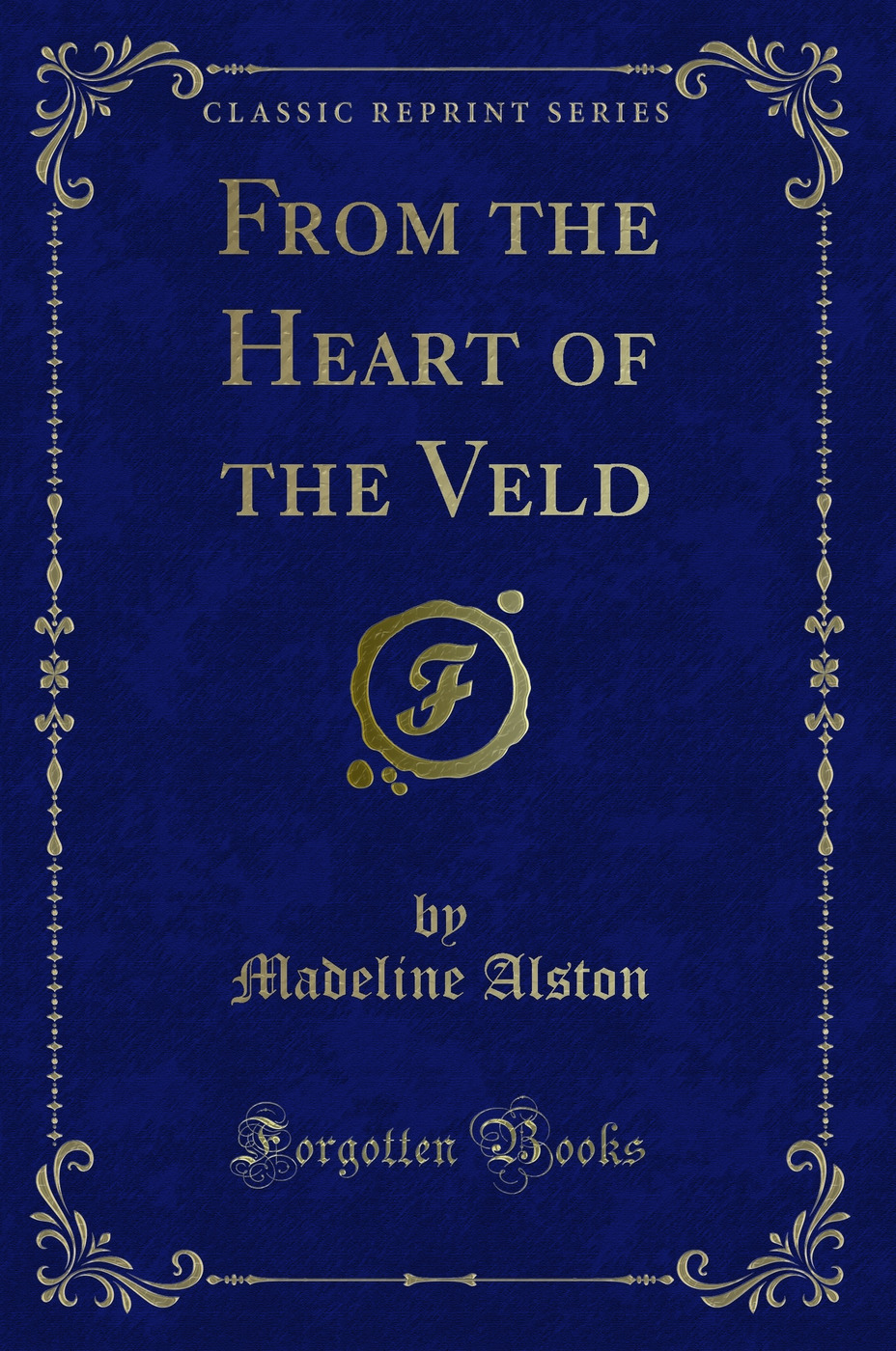 From the Heart of the Veld (Classic Reprint)