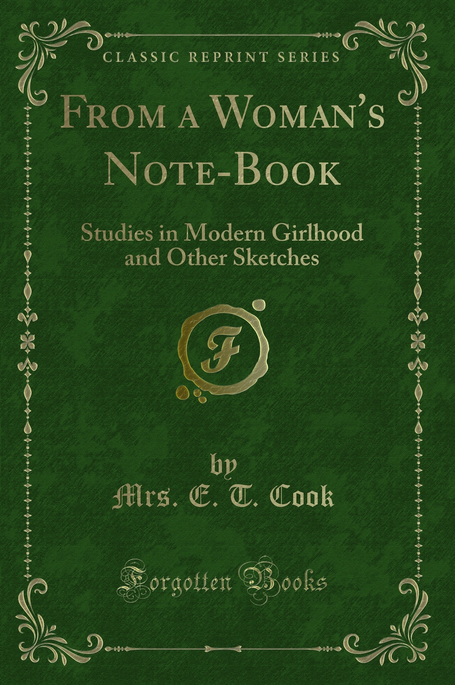From a Woman's Note-Book: Studies in Modern Girlhood and Other Sketches (Classic Reprint)