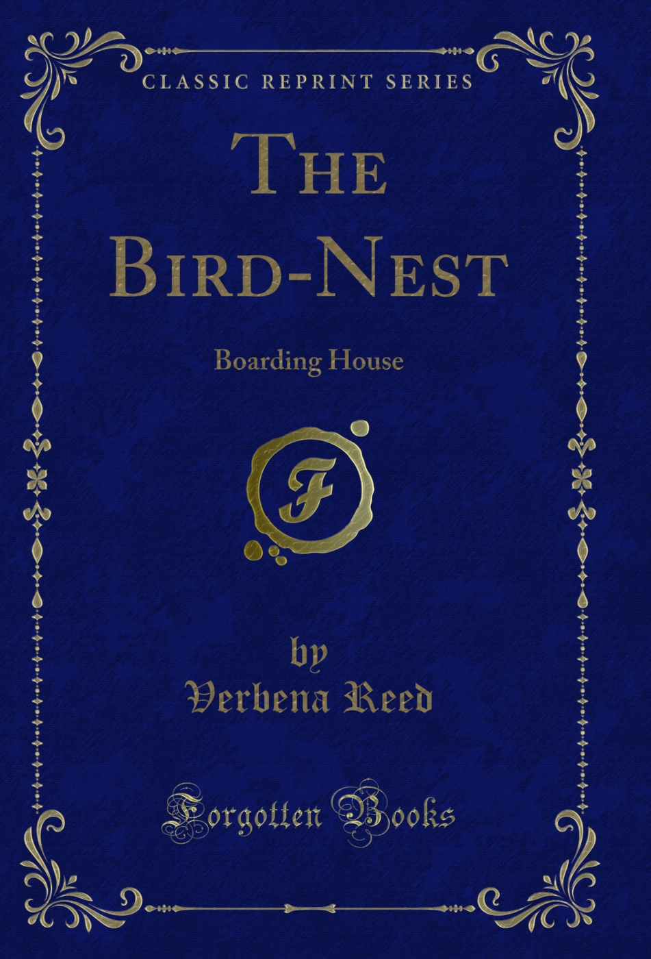 The Bird-Nest: Boarding House (Classic Reprint)