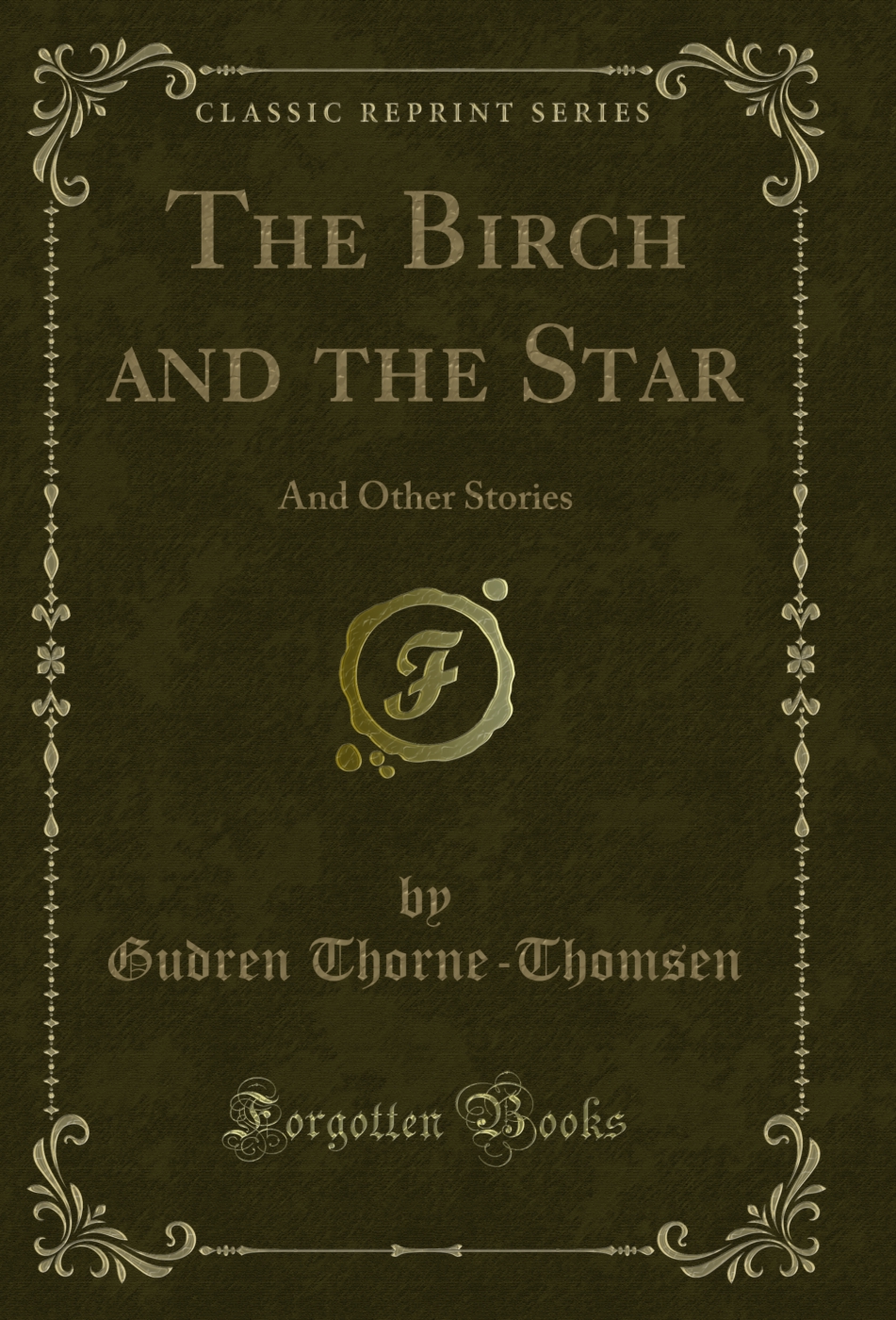 The Birch and the Star: And Other Stories (Classic Reprint)