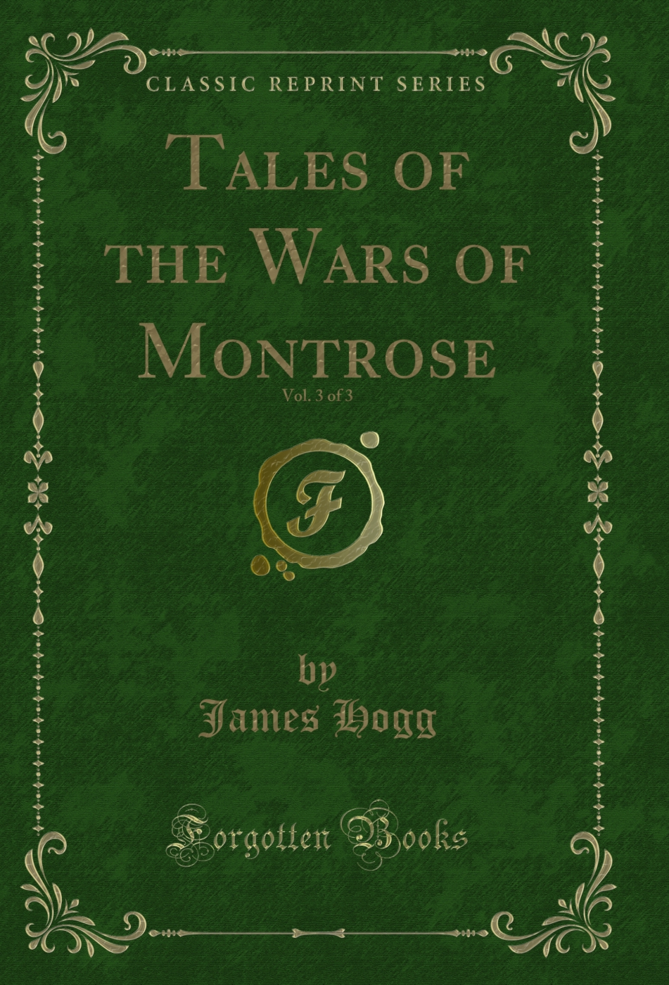 Tales of the Wars of Montrose, Vol. 3 of 3 (Classic Reprint)