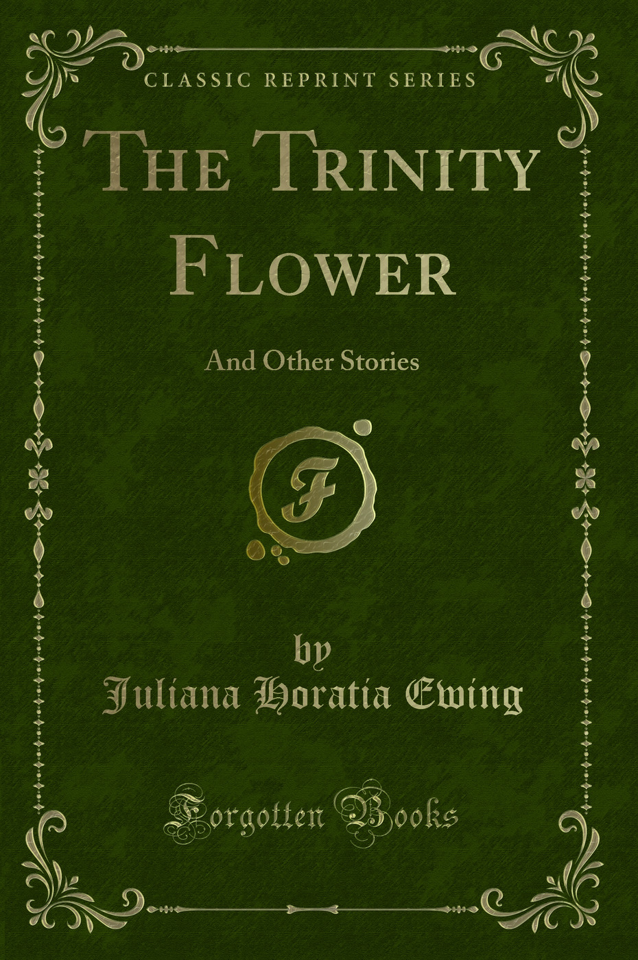The Trinity Flower: And Other Stories (Classic Reprint)