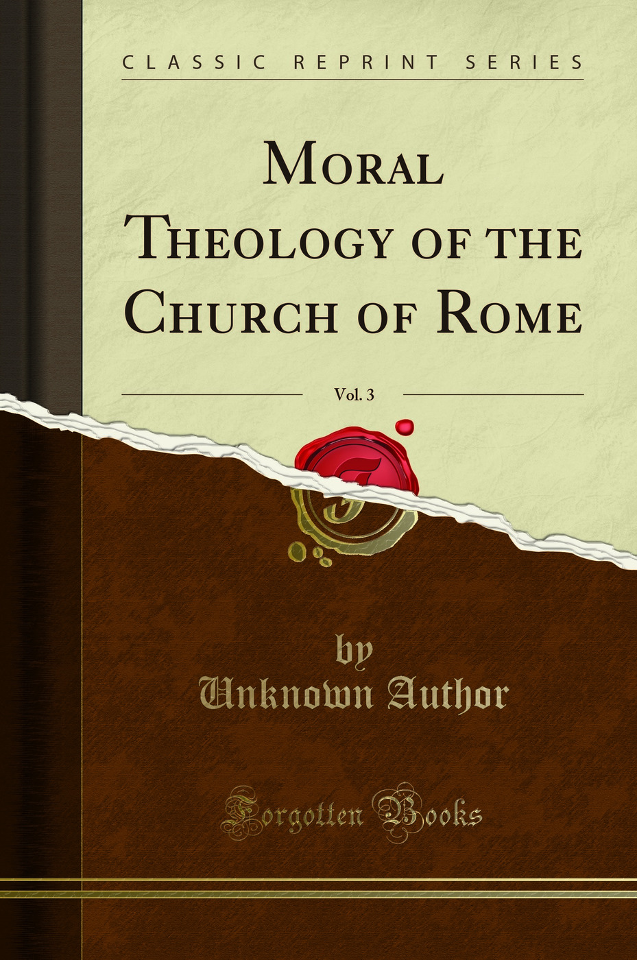 Moral Theology of the Church of Rome, Vol. 3 (Classic Reprint)