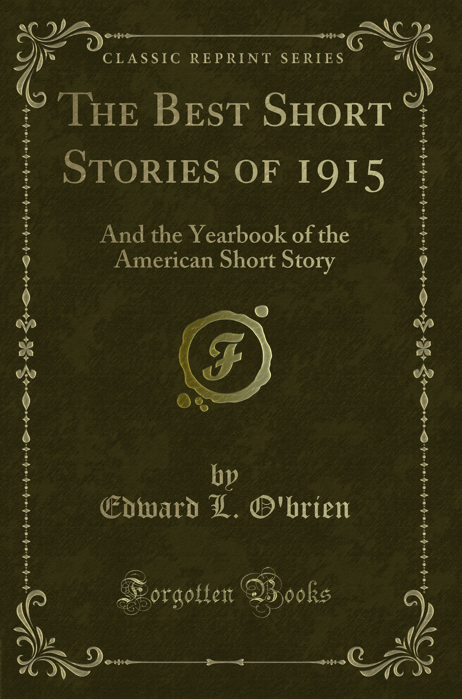 The Best Short Stories of 1915: And the Yearbook of the American Short Story (Classic Reprint)