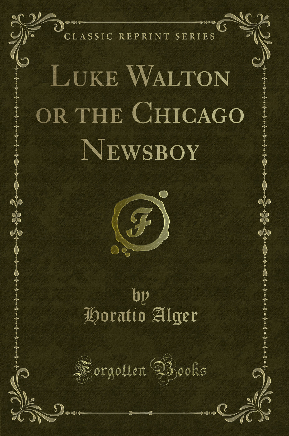 Luke Walton or the Chicago Newsboy (Classic Reprint)