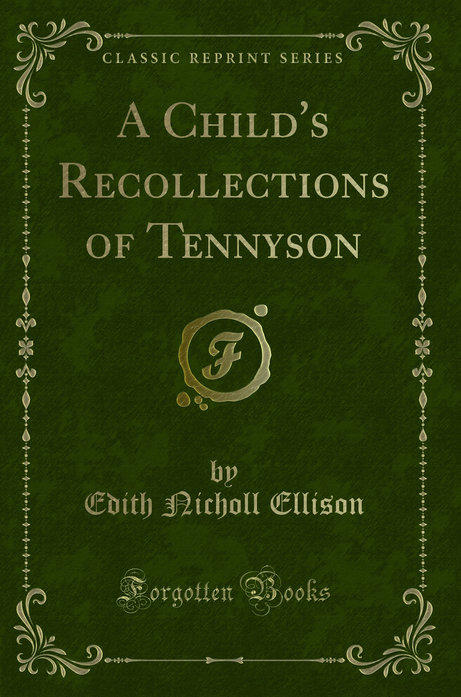 A Child's Recollections of Tennyson (Classic Reprint)