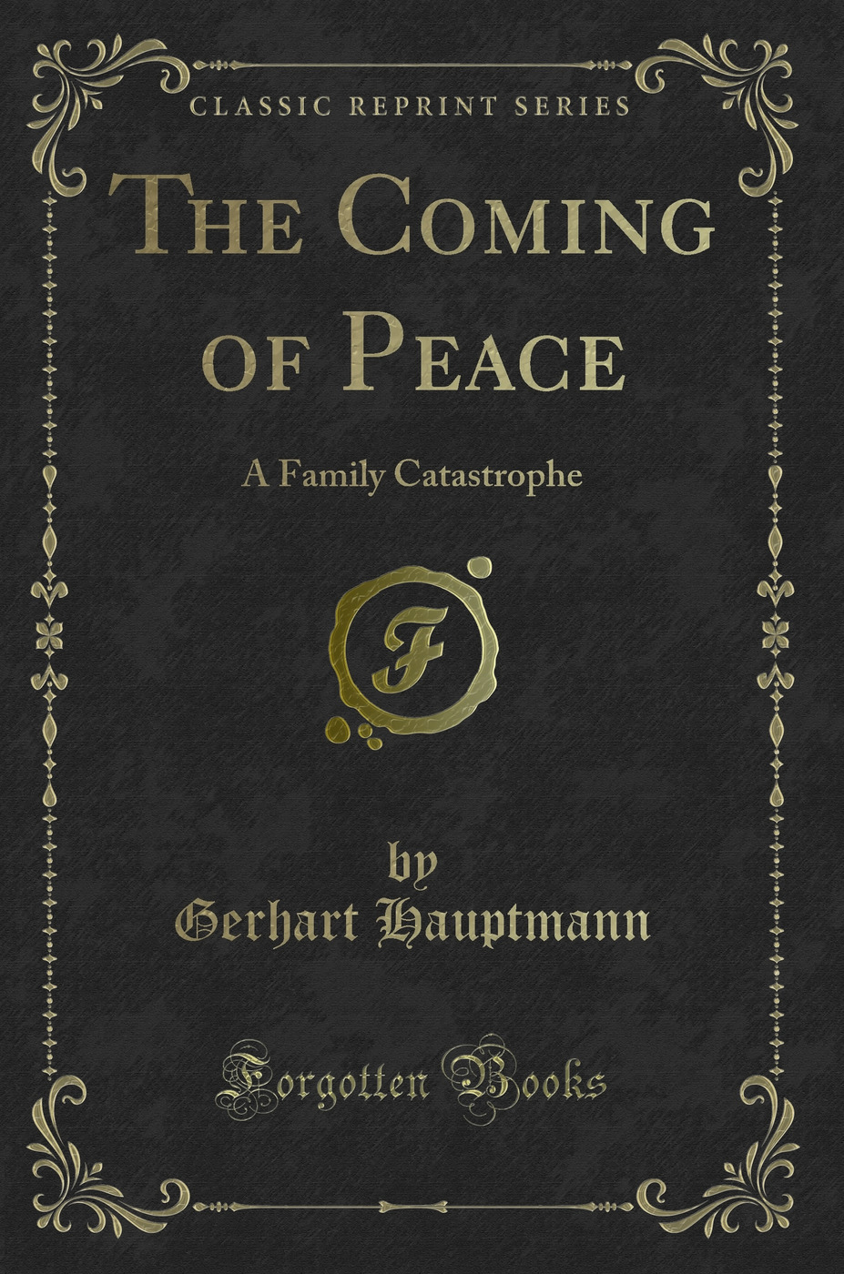 The Coming of Peace: A Family Catastrophe (Classic Reprint)