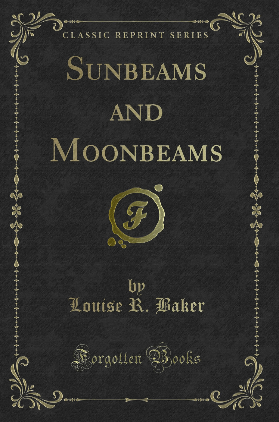 Sunbeams and Moonbeams (Classic Reprint)
