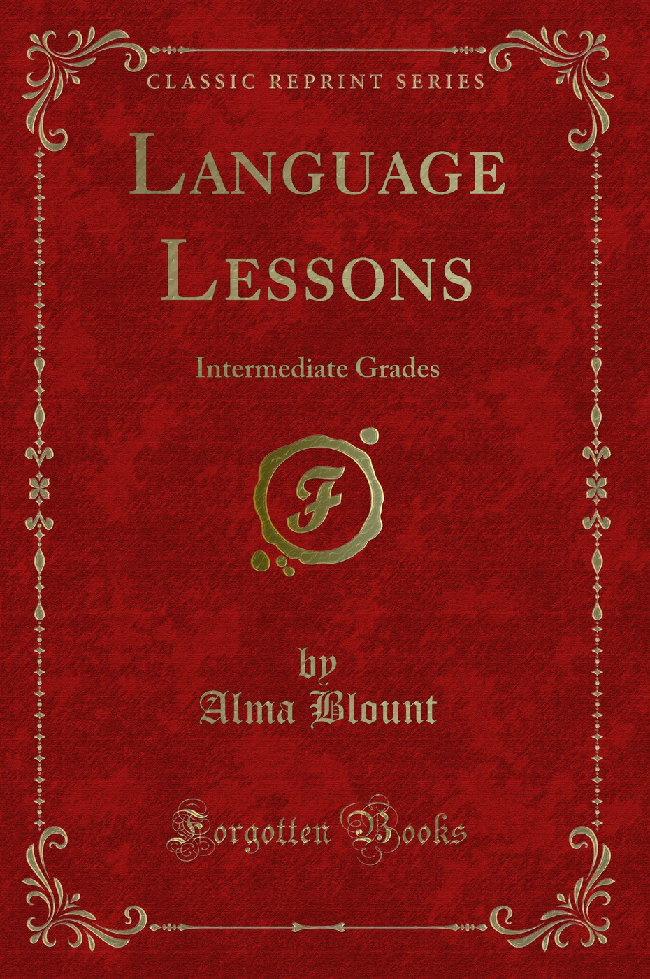 Language Lessons: Intermediate Grades (Classic Reprint)
