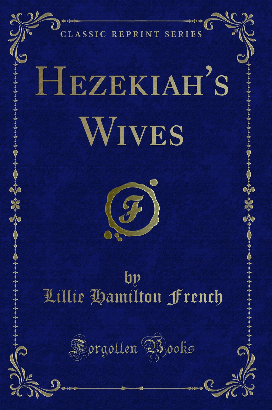 Hezekiah's Wives (Classic Reprint)