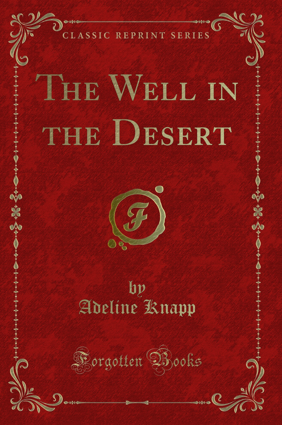 The Well in the Desert (Classic Reprint)