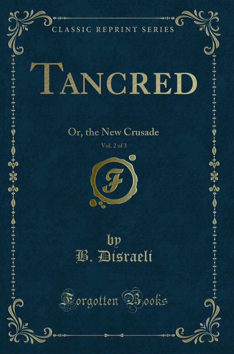 Tancred, Vol. 2 of 3: Or, the New Crusade (Classic Reprint)