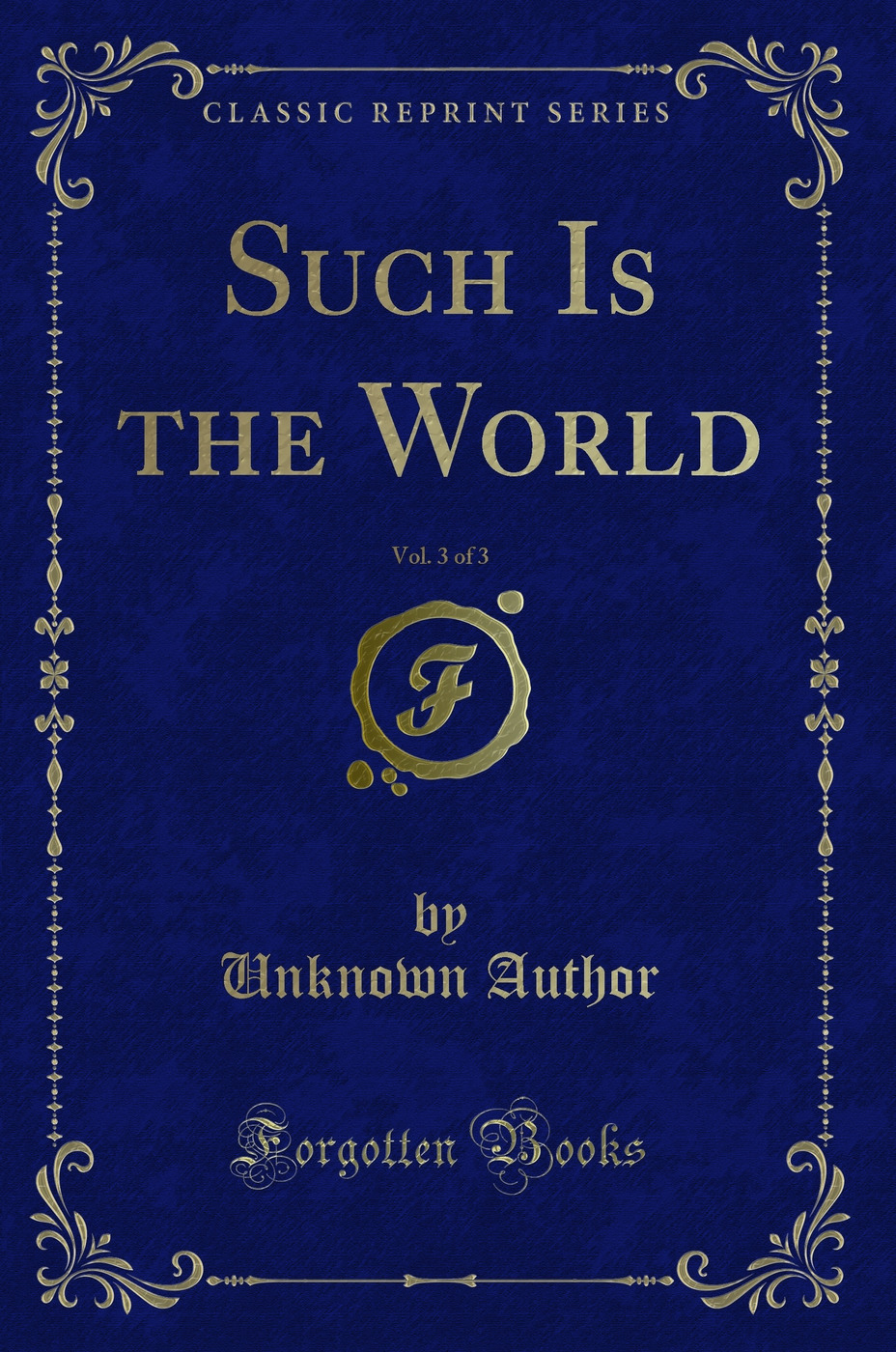 Such Is the World, Vol. 3 of 3 (Classic Reprint)