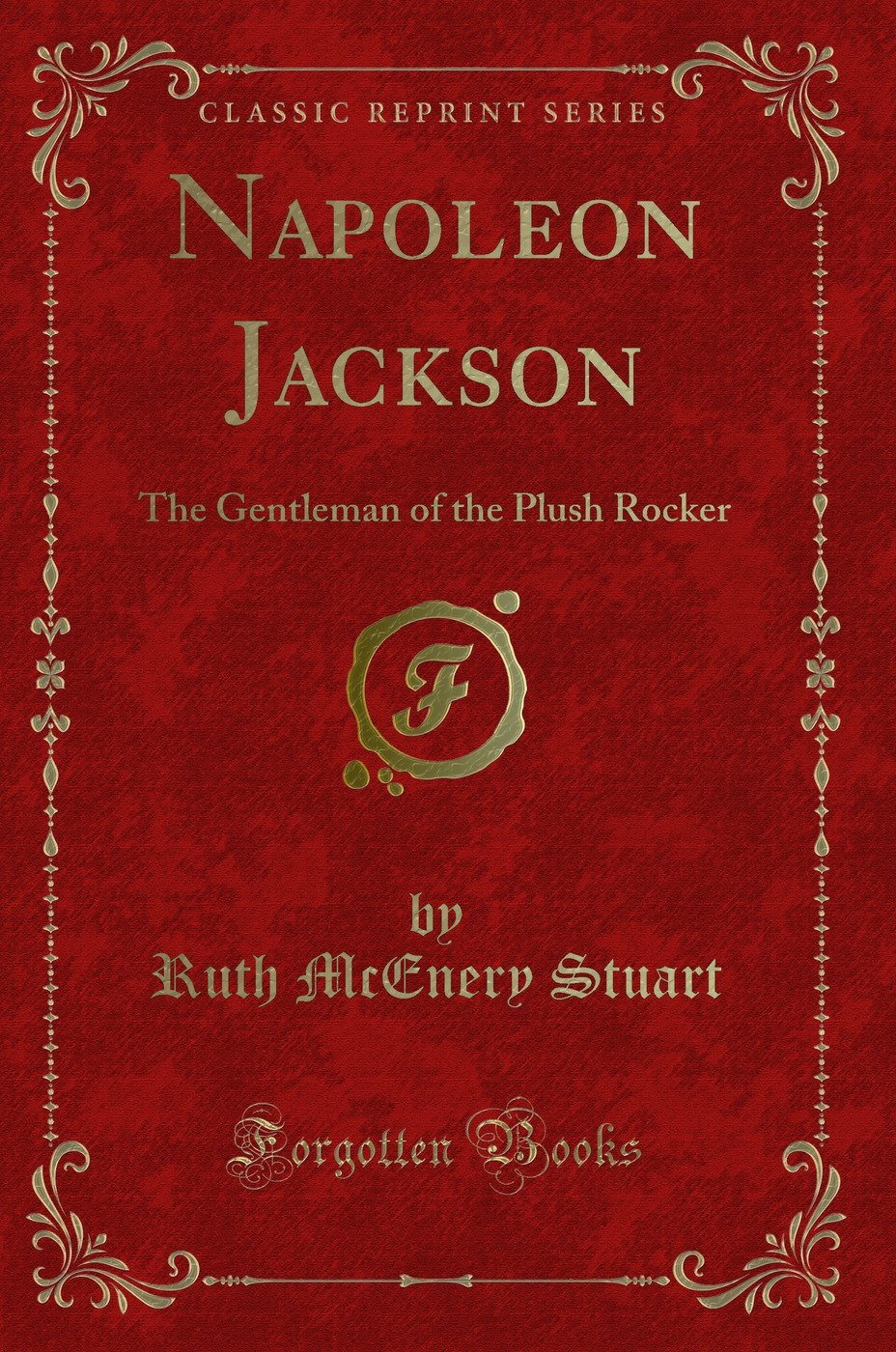 Napoleon Jackson: The Gentleman of the Plush Rocker (Classic Reprint)
