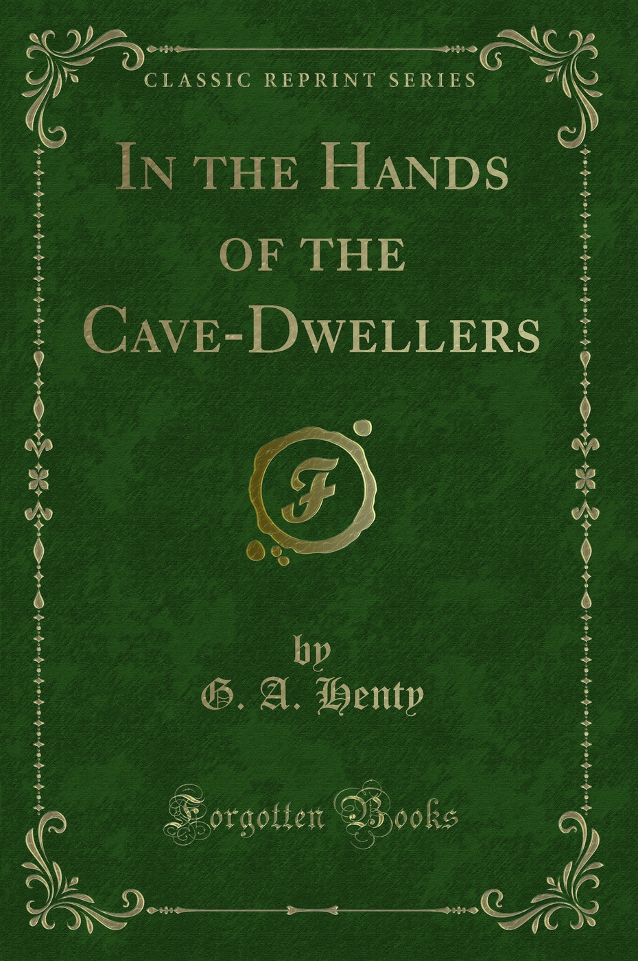 In the Hands of the Cave-Dwellers (Classic Reprint)