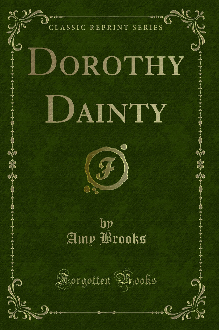 Dorothy Dainty (Classic Reprint)