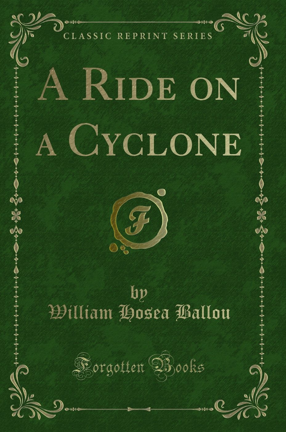 A Ride on a Cyclone (Classic Reprint)