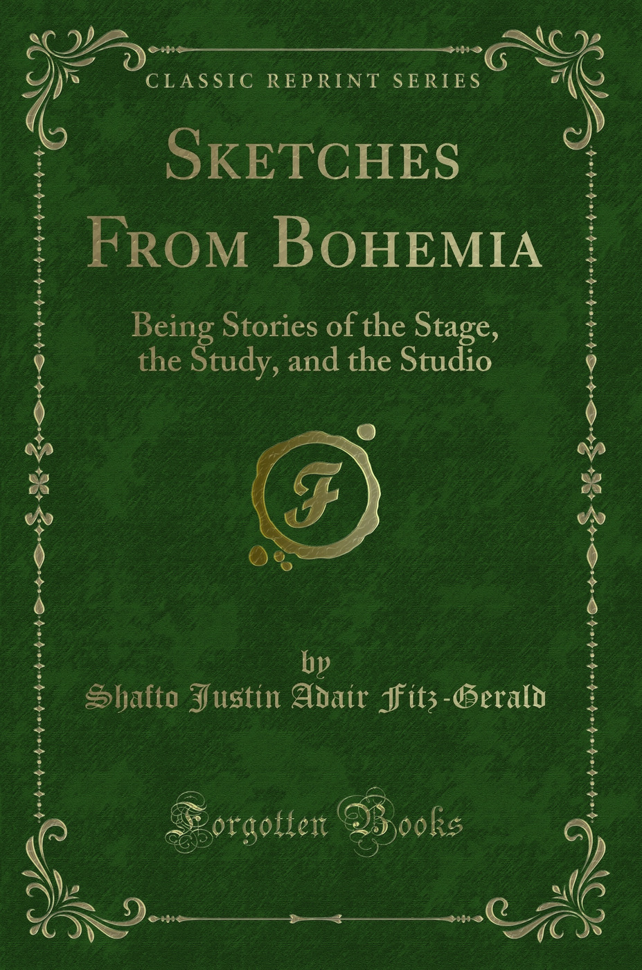Sketches From Bohemia: Being Stories of the Stage, the Study, and the Studio (Classic Reprint)