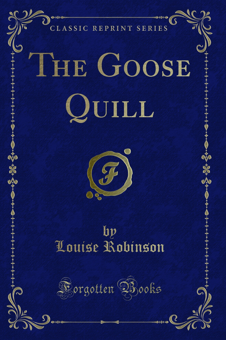 The Goose Quill (Classic Reprint)
