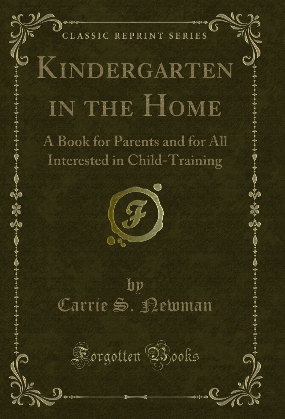 Kindergarten in the Home: A Book for Parents and for All Interested in Child-Training (Classic Reprint)