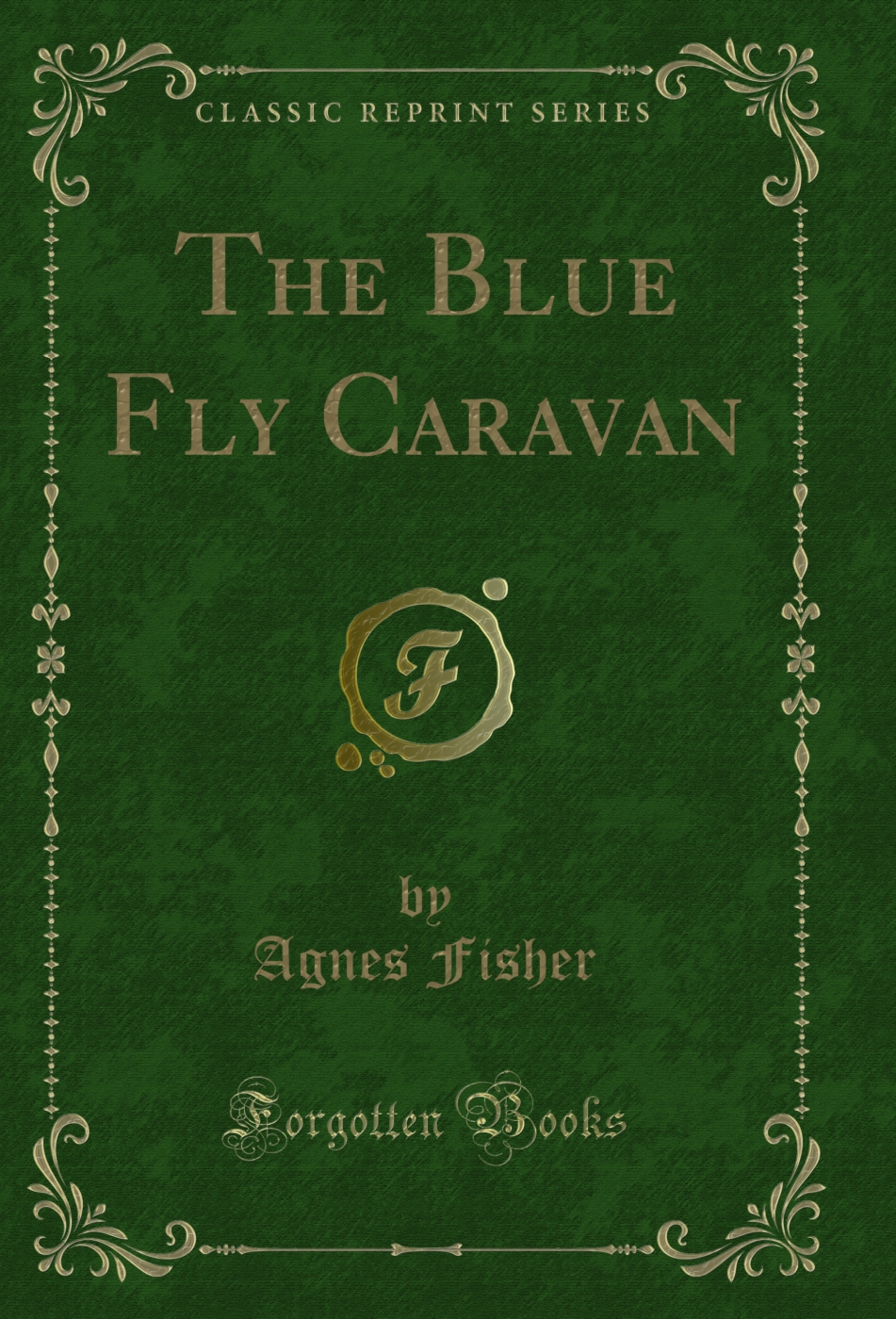 The Blue Fly Caravan (Classic Reprint)