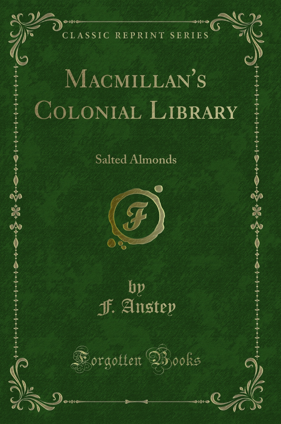 Macmillan's Colonial Library: Salted Almonds (Classic Reprint)