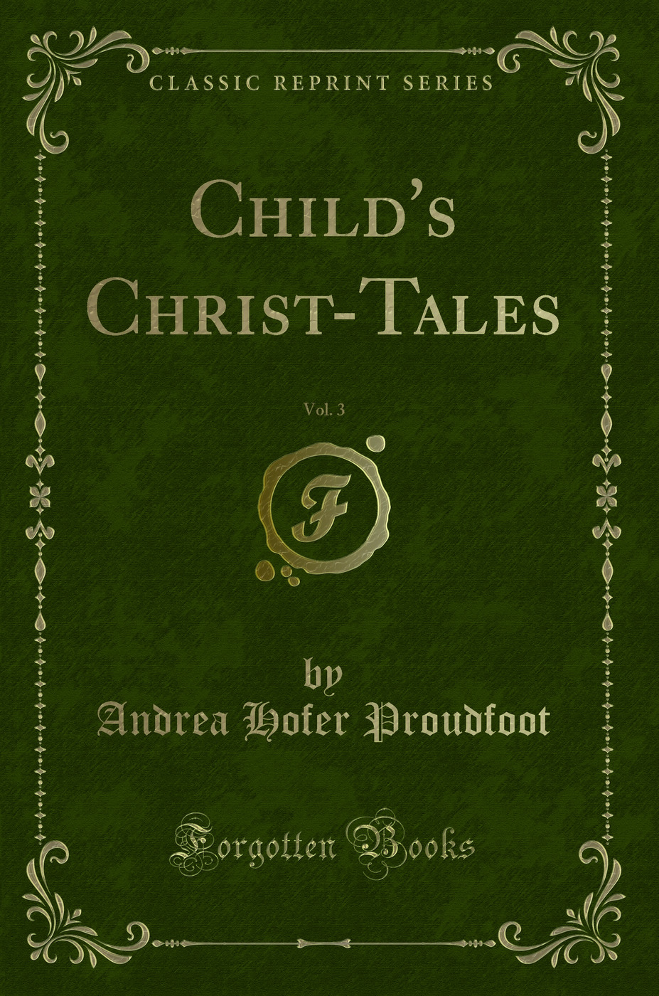 Child's Christ-Tales, Vol. 3 (Classic Reprint)