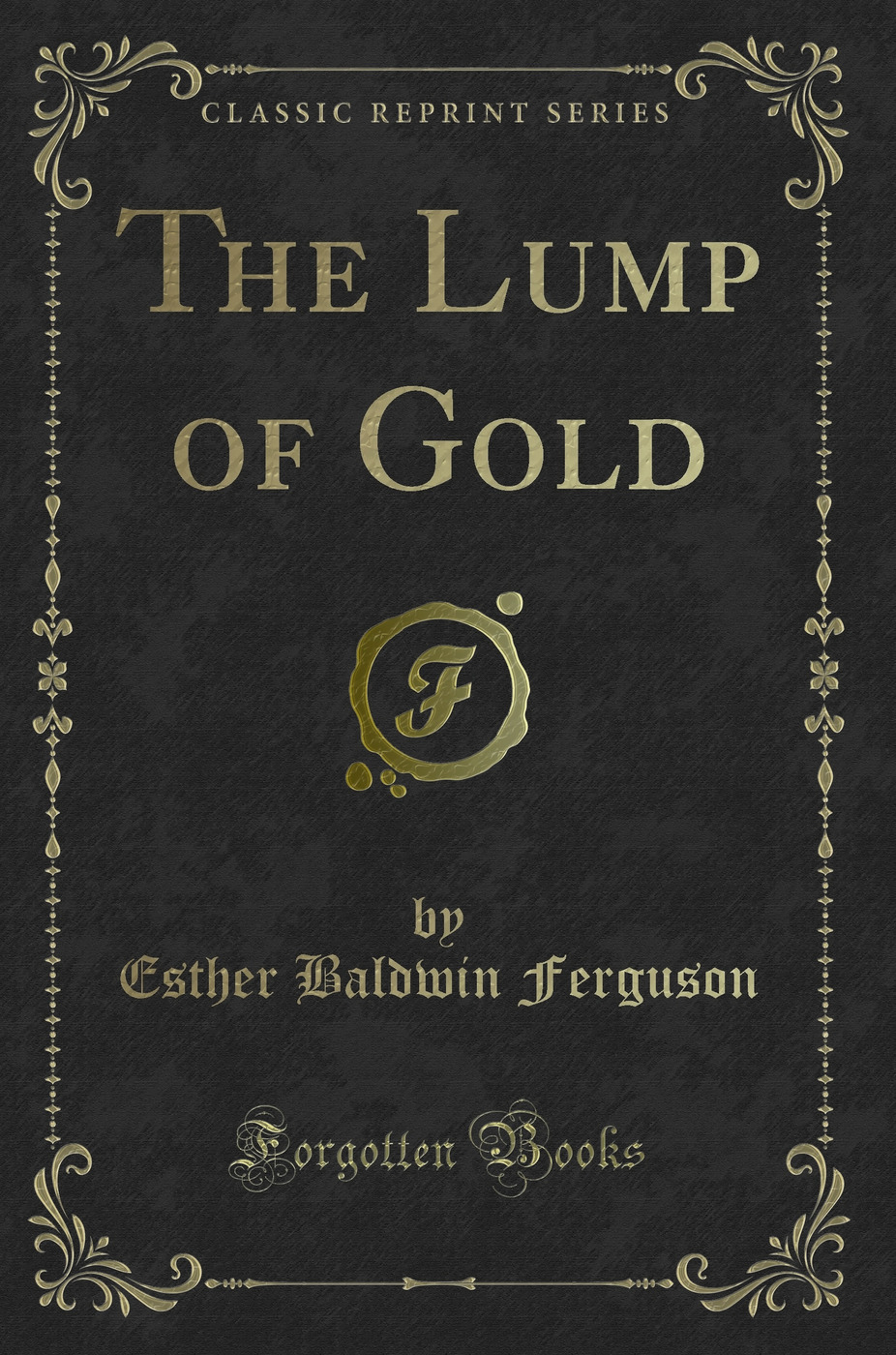 The Lump of Gold (Classic Reprint)