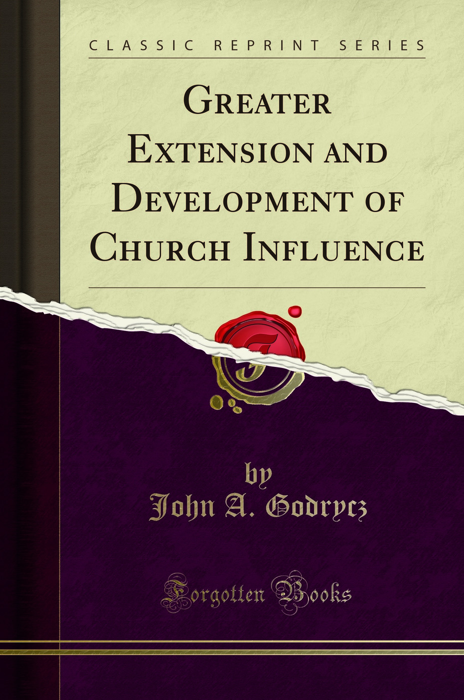 Greater Extension and Development of Church Influence (Classic Reprint)
