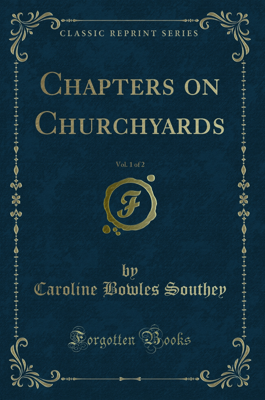 Chapters on Churchyards, Vol. 1 of 2 (Classic Reprint)