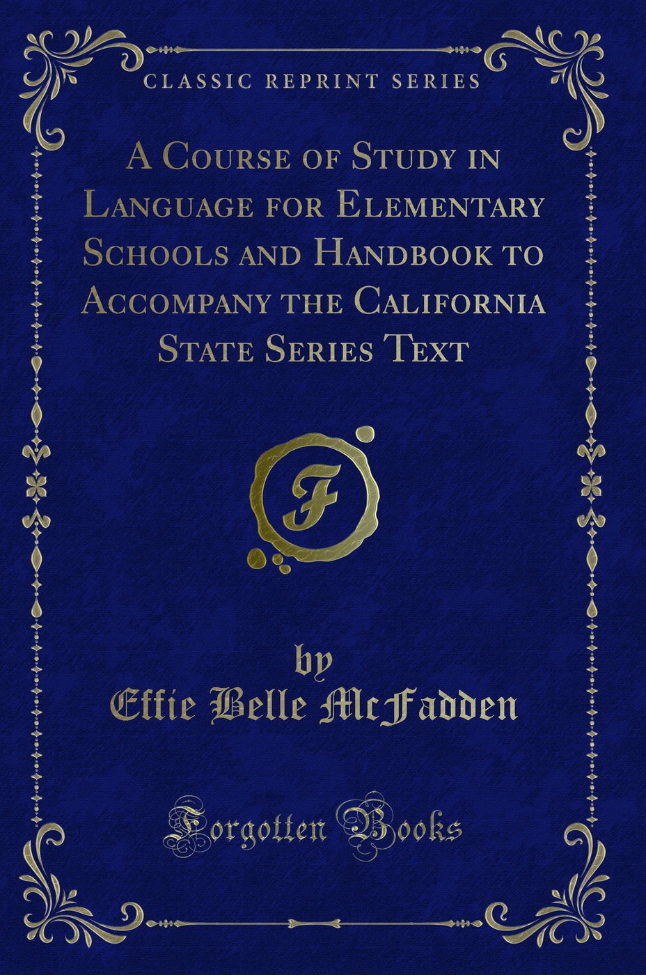 A Course of Study in Language for Elementary Schools and Handbook to Accompany the California State Series Text (Classic Reprint)