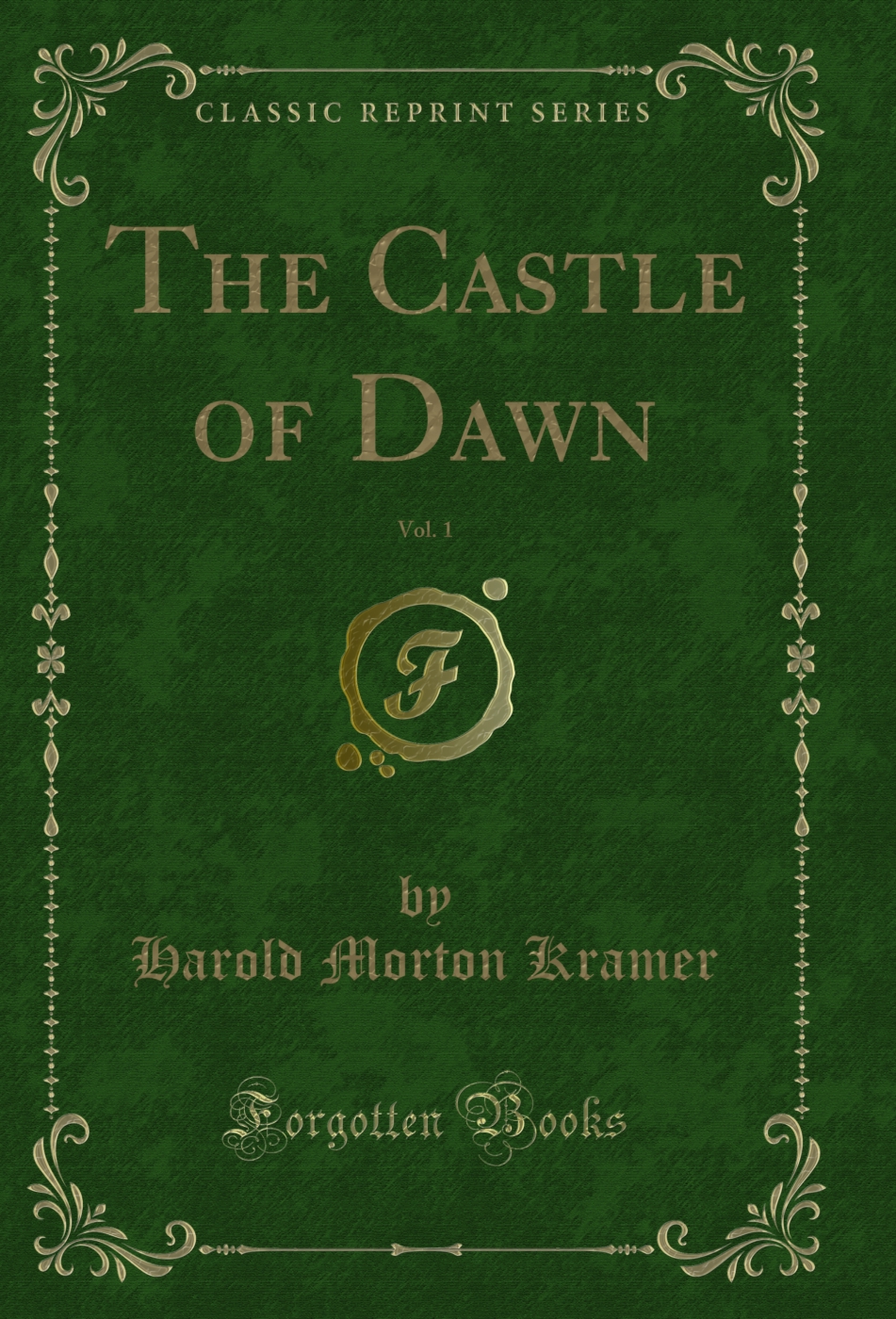 The Castle of Dawn, Vol. 1 (Classic Reprint)