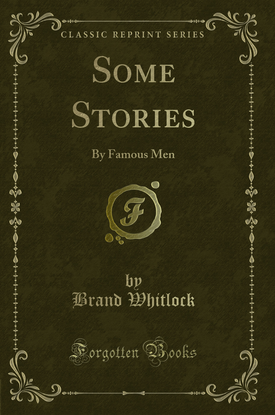 Some Stories: By Famous Men (Classic Reprint)