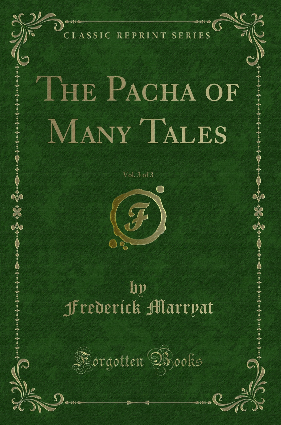 The Pacha of Many Tales, Vol. 3 of 3 (Classic Reprint)