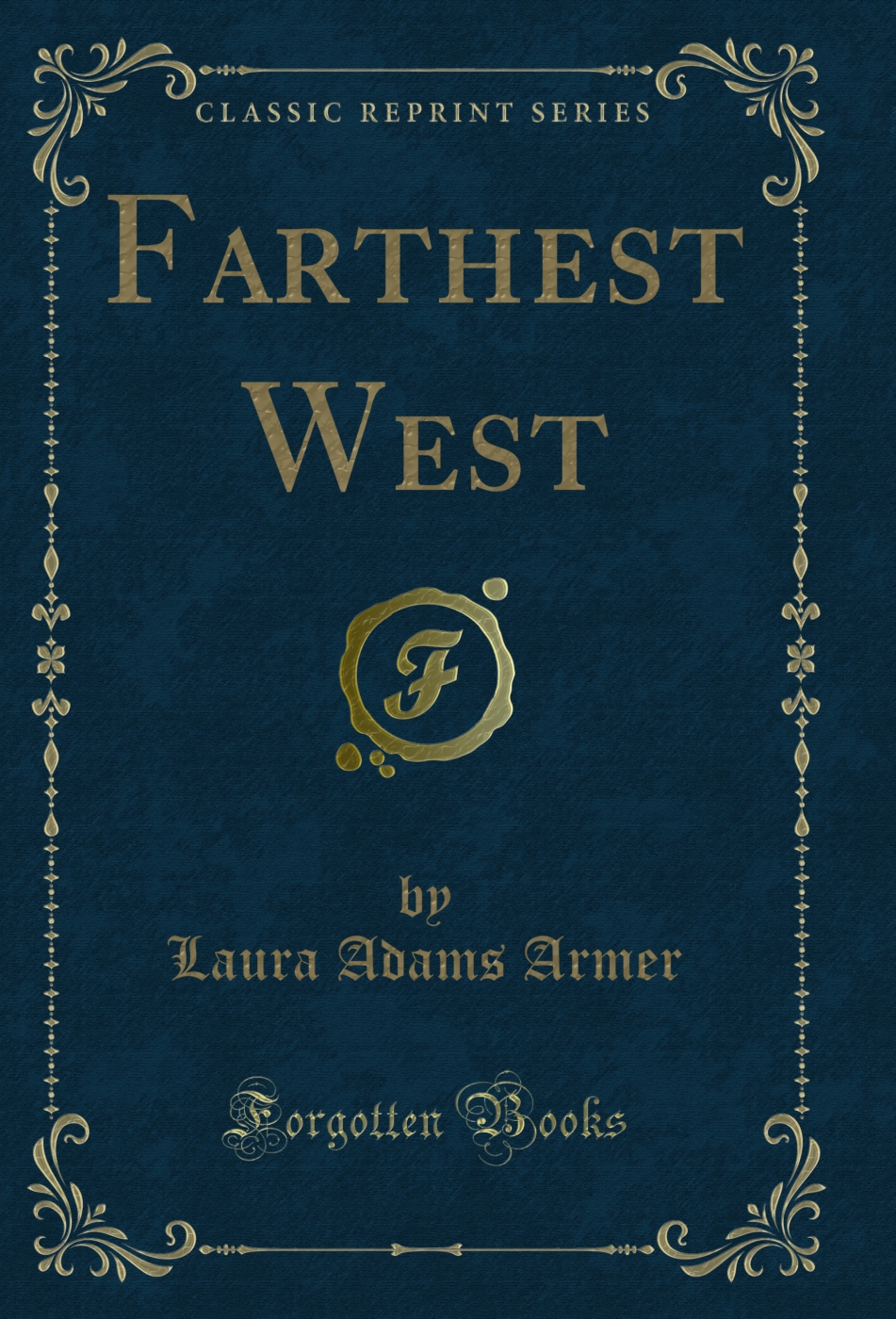 Farthest West (Classic Reprint)