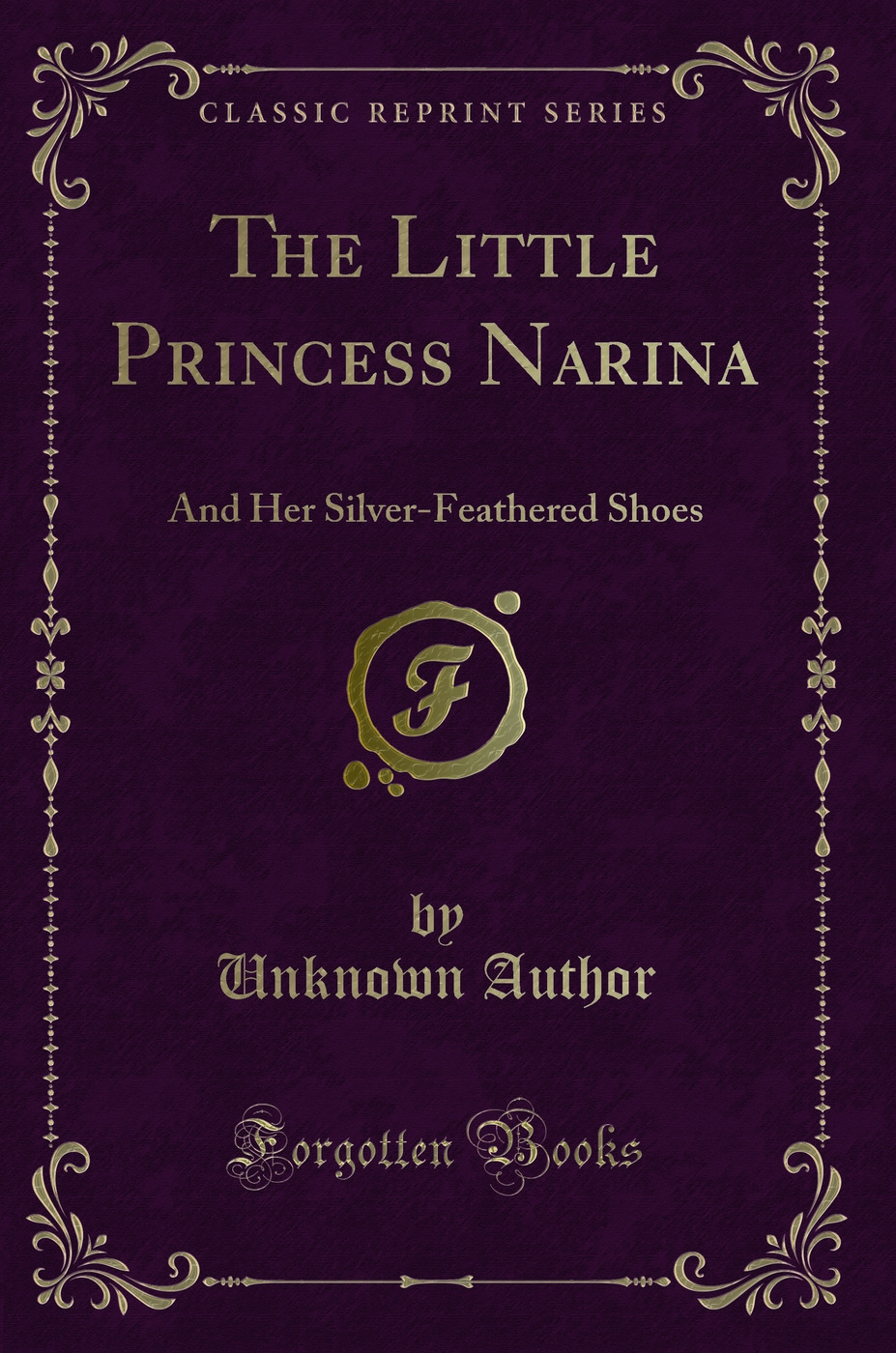 The Little Princess Narina: And Her Silver-Feathered Shoes (Classic Reprint)
