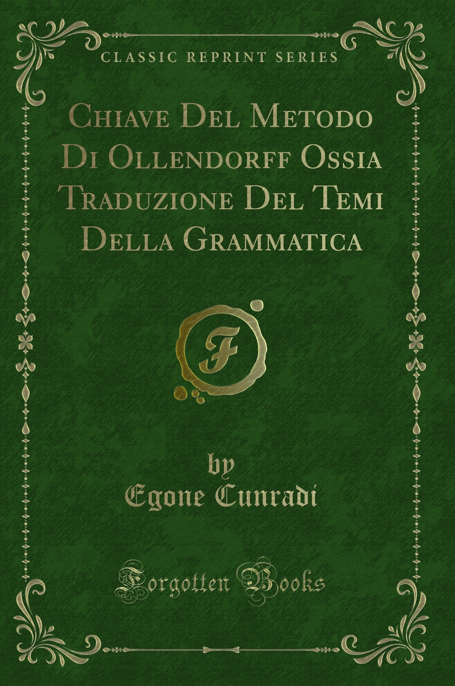 Chiave Del Metodo Di Ollendorff Ossia Traduzione Del Temi Della Grammatica (Classic Reprint)