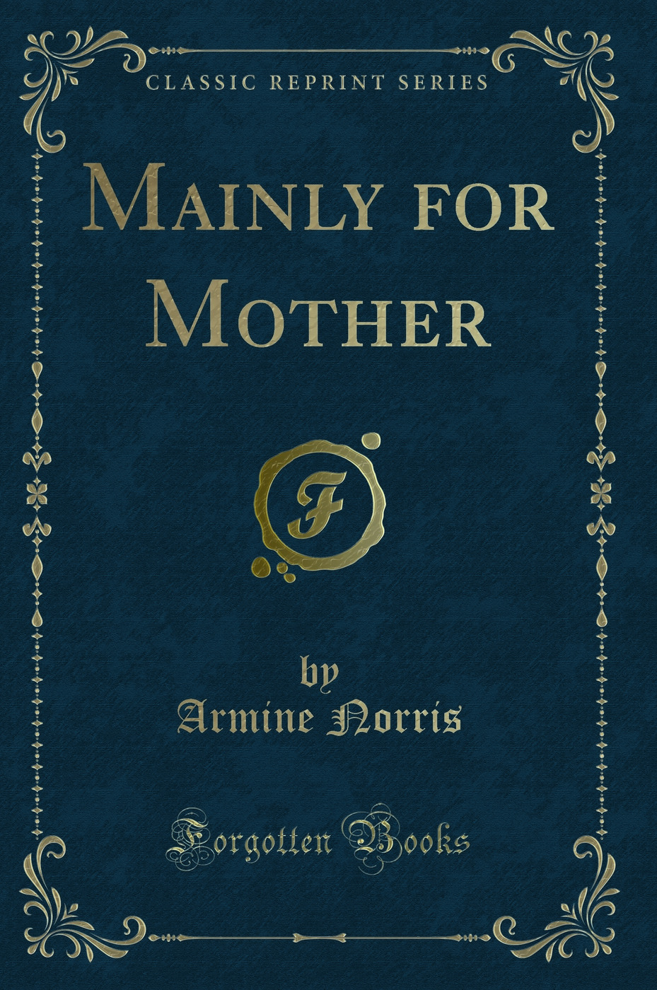 Mainly for Mother (Classic Reprint)