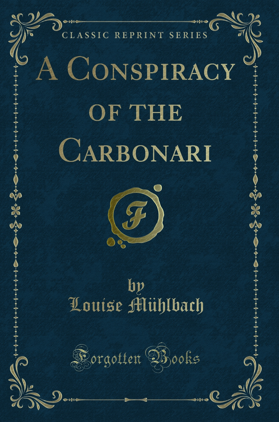 A Conspiracy of the Carbonari (Classic Reprint)