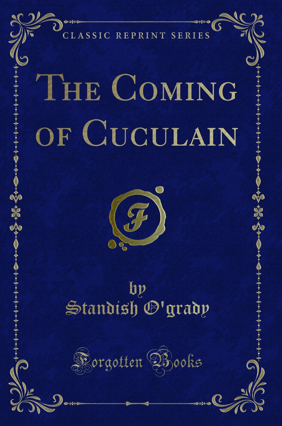 The Coming of Cuculain (Classic Reprint)